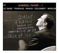 Fauré – Duos & trios : Dolly (4 mains), Masques & Bergamasques, Fantaisie Op 19, Trio Op 120