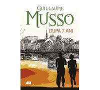 Dupa sapte ani... - Guillaume Musso