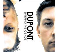 Dupont - Entering The Ice Age [Import]