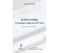 Dupont-White, un classique critique au XIXe siècle Marc Montoussé (Auteur)