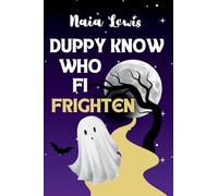 Duppy Know Who Fi Frighten: A Caribbean Children's Story Book about Being Brave
