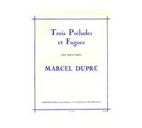 DUPRE MARCEL - 3 PRELUDES ET FUGUE