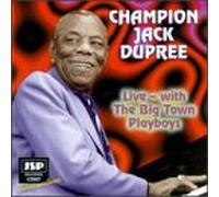 Dupree, Champion Jack - Live-With the Big Town Playboy