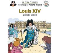 Dupuis Jeunesse Le fil de l'Histoire raconté par Ariane & Nino tome 11 - Louis XIV