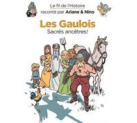 Dupuis Jeunesse Le fil de l'Histoire raconté par Ariane & Nino tome 3 - les Gaulois - sacrés ancêtres !