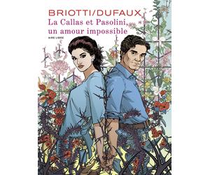 Dupuis La Callas et Pasolini, un amour impossible