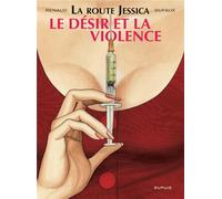 DUPUIS la route Jessica Tome 3 ; le désir et la violence