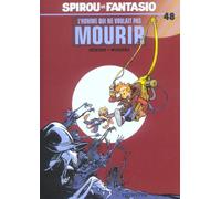 DUPUIS spirou et fantasio tome 48 - l'homme qui ne voulait pas mourir