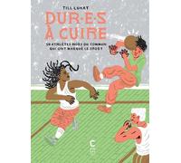 Dur-E-S À Cuire Tome 2 - 50 Athlètes Hors Du Commun Qui Ont Marqué Le Sport
