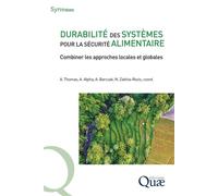 Durabilité des systèmes pour la sécurité alimentaire Combiner les approches locales et globales - Alban Thomas - Quae - broché - Essai