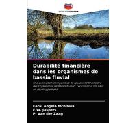 Durabilité financière dans les organismes de bassin fluvial: Une évaluation comparative de la viabilité financière des organismes de bassin fluvial : Leçons pour les pays en développement