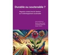 Durable Ou Soutenable ? - Regards Croisés Droit Et Gestion Sur Le Développement Soutenable