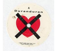 DURAN DURAN - I DON'T WANT YOUR LOVE - 7 INCH VINYL / 45