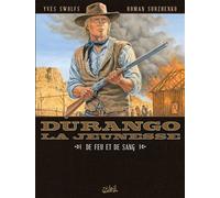Durango la jeunesse T02 - De feu et de sang - Yves Swolfs - Soleil - cartonné - Bande dessinée