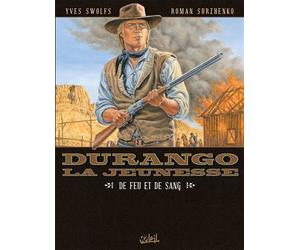 Durango la jeunesse T02 - De feu et de sang - Yves Swolfs - Soleil - cartonné - Bande dessinée