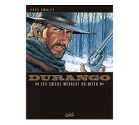 Durango T01 - Les Chiens meurent en hiver - Yves Swolfs - Soleil - cartonné - Bande dessinée
