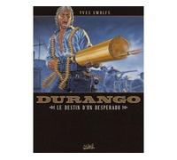Durango T06 - Le Destin d'un desperado - Yves Swolfs - Soleil - cartonné - Bande dessinée