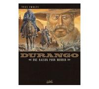 Durango T08 - Une raison pour mourir - Yves Swolfs - Soleil - cartonné - Bande dessinée