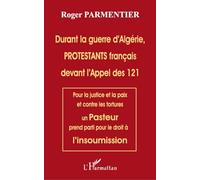Durant la guerre d'Algérie, PROTESTANTS français devant l'appel des 121