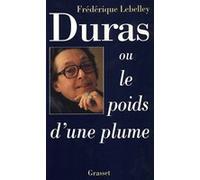 Duras, ou le poids d'une plume Frédérique Lebelley (Auteur)