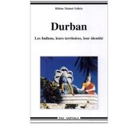 Durban - Les Indiens, leurs territoires, leur identité - Hélène Mainet - Karthala - broché - Etude