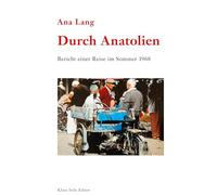 Durch Anatolien: Bericht einer Reise im Sommer 1968