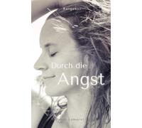 Durch Die Angst: Wie Ich Meine Angststörung Bewältigte Und Lieben Lernte.
