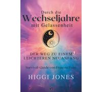 Durch die Wechseljahre mit Gelassenheit: Der Weg zu einem leichteren Neuanfang
