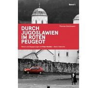 Durch Jugoslawien im roten Peugeot: Band 1