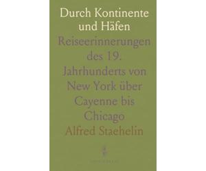 Durch Kontinente und Häfen: Reiseerinnerungen des 19. Jahrhunderts von New York über Cayenne hicago