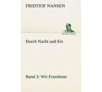 Durch Nacht Und Eis - Band 3: Wir Framleute