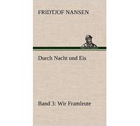 Durch Nacht Und Eis - Band 3: Wir Framleute