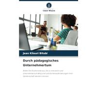 Durch pädagogisches Unternehmertum: Bilden Sie Studierende aus, die zu Innovation und Unternehmertum fähig sind und die Herausforderungen ihrer Gemeinschaft meistern können