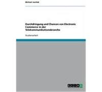 Durchdringung und Chancen von Electronic Commerce in der Telekommunikationsbranche Jaschek, Michael (Auteur)