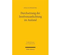Durchsetzung der Insolvenzanfechtung im Ausland: Eine rechtsvergleichende Untersuchung auf der Grundlage des UNCITRAL Model Law on Cross-Border Insolvency und seiner nationalen Umsetzungen