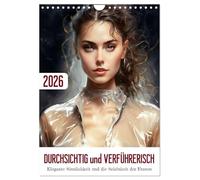 Durchsichtig und verführerisch (Wandkalender 2026 DIN A4 hoch), CALVENDO Monatskalender: Ein verführerischer Blick auf die Schönheit der Frau
