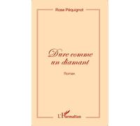Dure comme un diamant (Roman) - Rose Pequignot - L'harmattan - broché - Roman