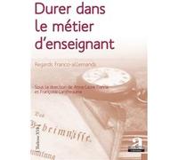 Durer dans le métier d'enseignant Anne-Laure Garcia (Auteur), Françoise Lantheaume (Auteur)