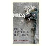 Duress by Ann Laura Stoler Ann Laura Stoler (Auteur)