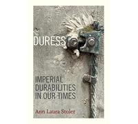 Duress: Imperial Durabilities in Our Times