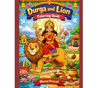 Durga and Lion Coloring Book: Bold and Easy Coloring Pages of Goddess Durga and Her Sacred Lion - Hindu Mythology Coloring Book for Kids, Adults, and Devotees
