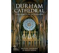 Durham Cathedral: A Pilgrimage in Photographs