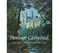 Durham Cathedral: History, Fabric, and Culture (The Paul Mellon Centre for Studies in British Art) by David Brown (2014-12-12)
