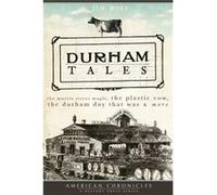 Durham Tales The Morris Street Maple the Plastic Cow the Durham Day That Was amp More by Jim Wise Jim Wise (Auteur)