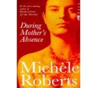 During Mother's Absence - [Version Originale] Michele Roberts (Auteur)