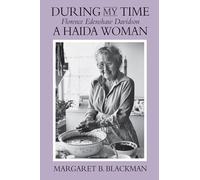 During My Time: Florence Edenshaw Davidson : A Haida Woman