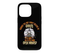 During The Day I Don't Believe in Ghosts, Funny Open Minded Coque pour iPhone 13 Pro