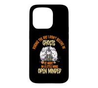 During The Day I Don't Believe in Ghosts, Funny Open Minded Coque pour iPhone 15 Pro