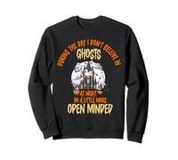 During The Day I Don't Believe in Ghosts, Funny Open Minded Sweatshirt