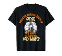 During The Day I Don't Believe in Ghosts, Funny Open Minded T-Shirt Graphique avec Valeur